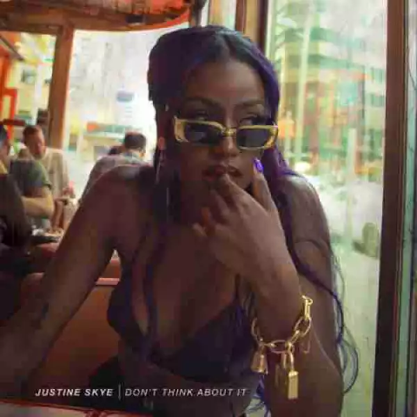 Justine Skye - Don’t Think About It